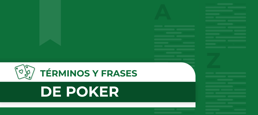 Términos y frases de poker: Una mirada en profundidad a la terminología del poker